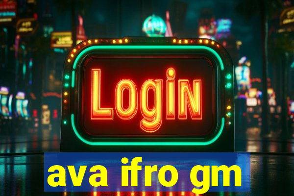 ava ifro gm